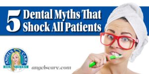 5 dental myths that shock all patients