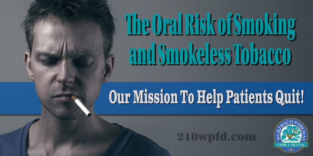 The Oral risk of Smoking and Smokeless tabacco Our Mission to help Patients Quit!