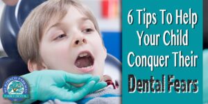 6 tips to help your child conquer their dental fears