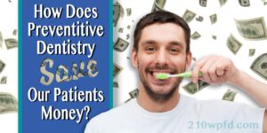 How does preventative dentistry save our patient money