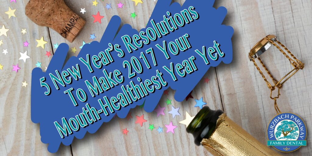 5 New Years resolutions to make 2017 your mouth-Healthiest year yet