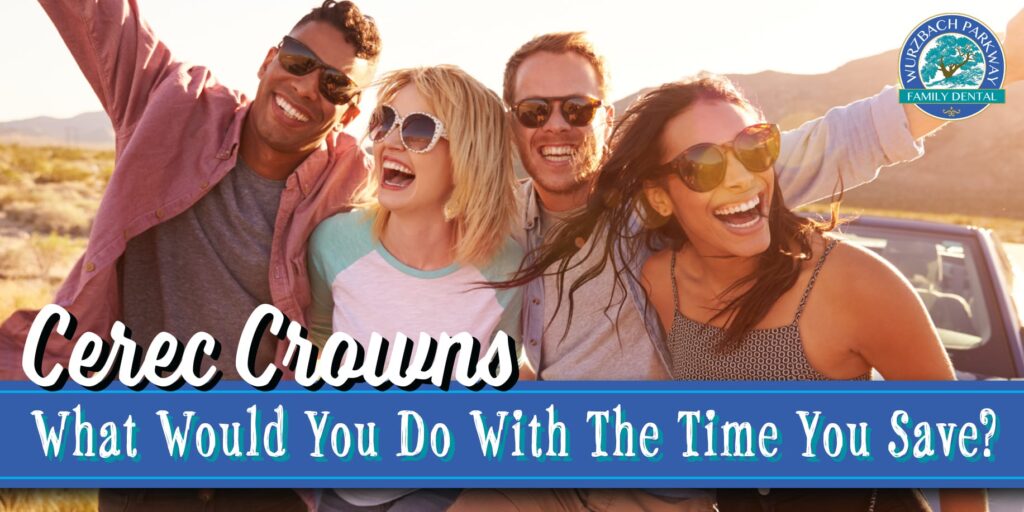 Cerec Crowns What would you do with the time you save