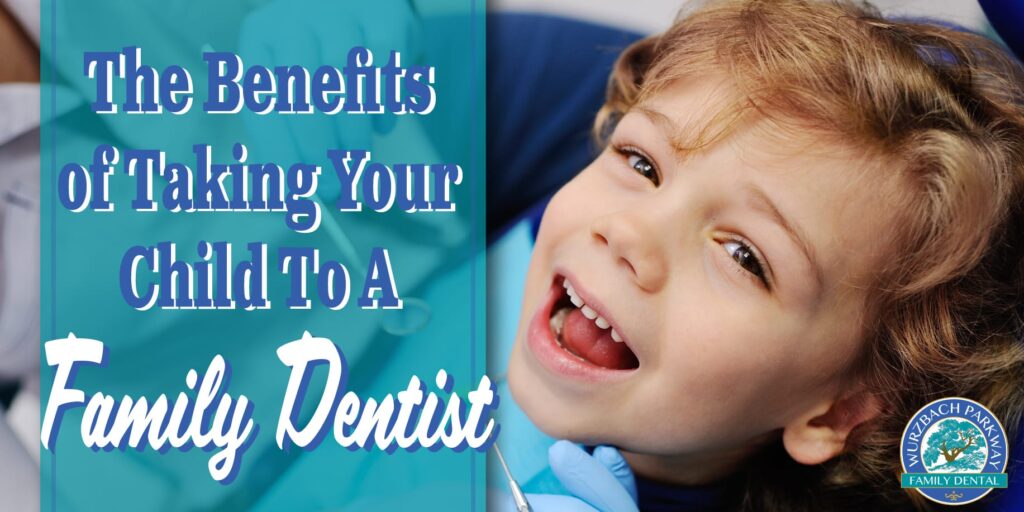 The Benefits of Taking Your Child to a Family Dentist