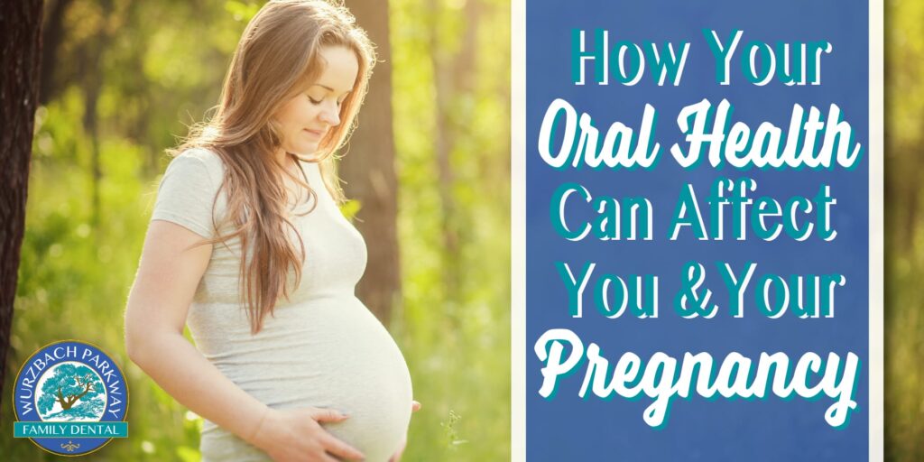 how your oral health can affect you and your pregnancy